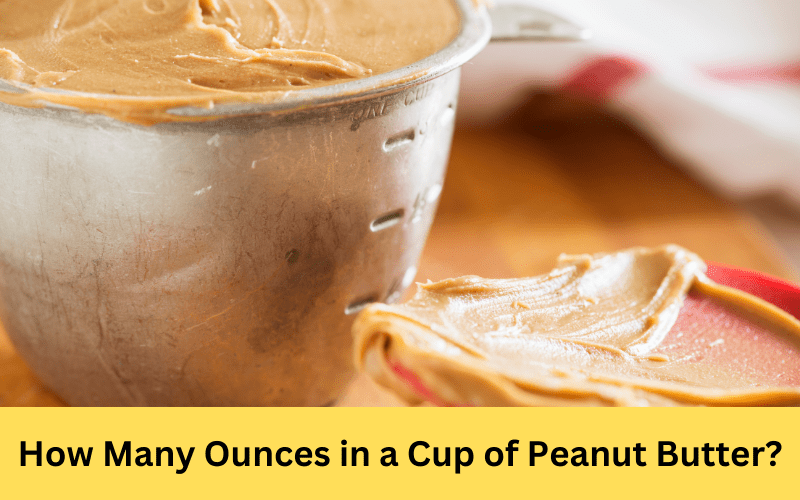 how many ounces in a cup of peanut butter