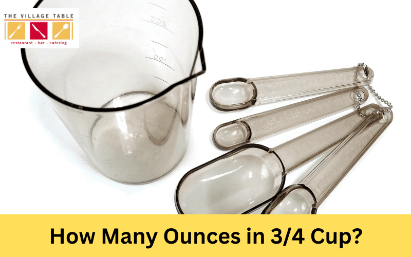 How Many Ounces in 3/4 Cup