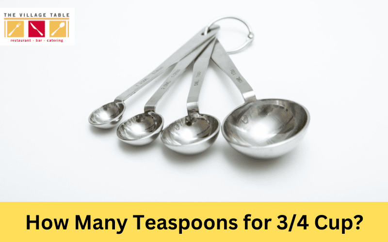 How Many Teaspoons for 3/4 Cup
