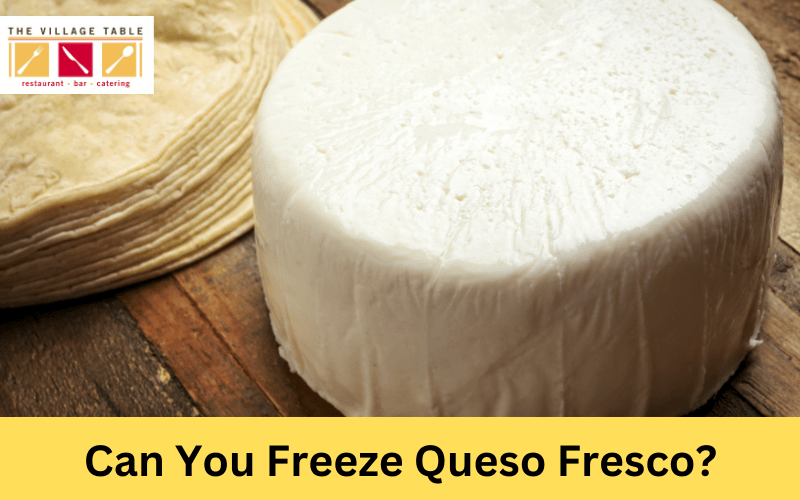 can you freeze queso fresco