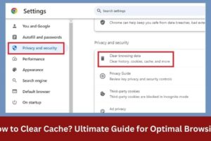 How to Clear Cache? Ultimate Guide for Optimal Browsing